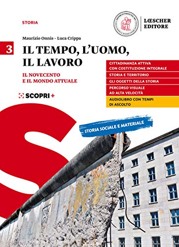 Il tempo, l'uomo, il lavoro. Per il triennio delle Scuole superiori. Con e-book. Con espansione online. Il Novecento e il mondo attuale (Vol. 3
