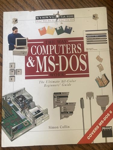  The Way Computers & MS-DOS Work: The Ultimate All-Color Beginners\' Guide