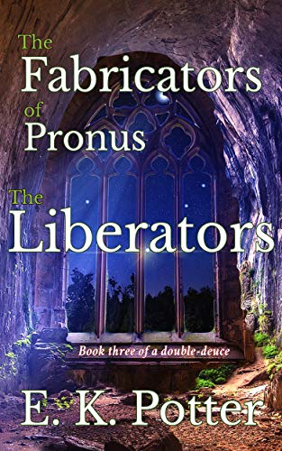 The Fabricators of Pronus - The Liberators: The Liberators