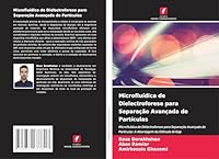 Microfluídica de Dielectroforese para Separação Avançada de Partículas: Microfluídica de Dielectroforese para Separação Avançada de Partículas: A Abordagem do Elétrodo Bi-Gap (Portuguese Edition) 3639677315 Book Cover