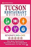 Tucson Restaurant Guide 2019: Best Rated Restaurants in Tucson, Arizona - 500 Restaurants, Bars and Cafés recommended for Visitors, 2019