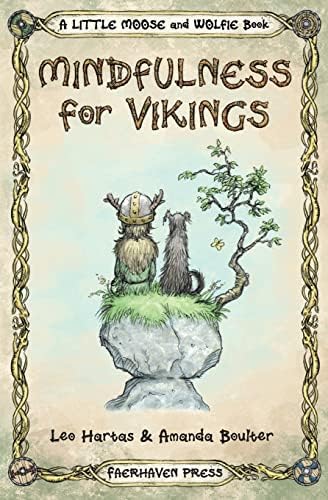 Amanda BoulterMindfulness for Vikings: Inspirational quotes and pictures encouraging a happy stress free life for adults and kids (A Little Moose and Wolfie Book)