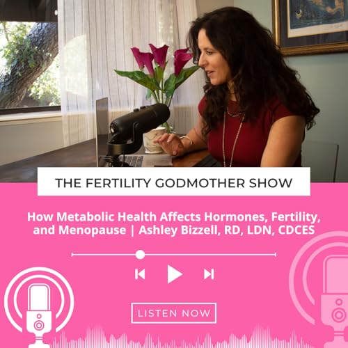 How Metabolic Health Affects Hormones, Fertility, and Menopause | Ashley Bizzell, RD, LDN, CDCES