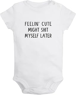 Feelin' Cute Might Shit Myself Later Funny Bodysuits, Newborn Baby Romper, Infant Jumpsuits, 0-24 Months Babies Outfits