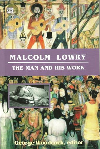 Malcolm Lowry: The Man and His Work