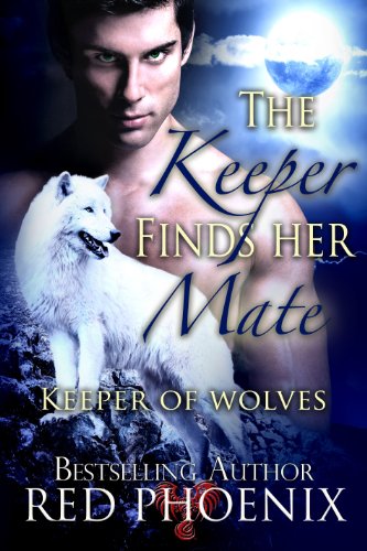 wetting her panties - The Keeper Finds Her Mate (Keeper of Wolves, #2) (Keeper of the Wolves)