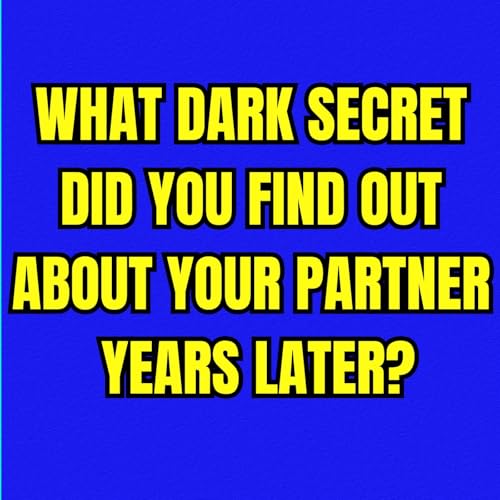 What DARK SECRET Did You Find Out About Your Partner YEARS LATER? Podcast Por arte de portada