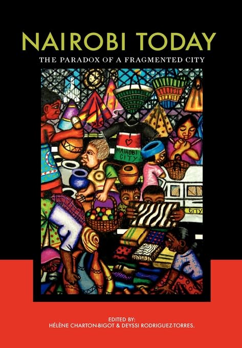 Nairobi Today: The Paradox of a Fragmented City      [Print Replica] Kindle Edition