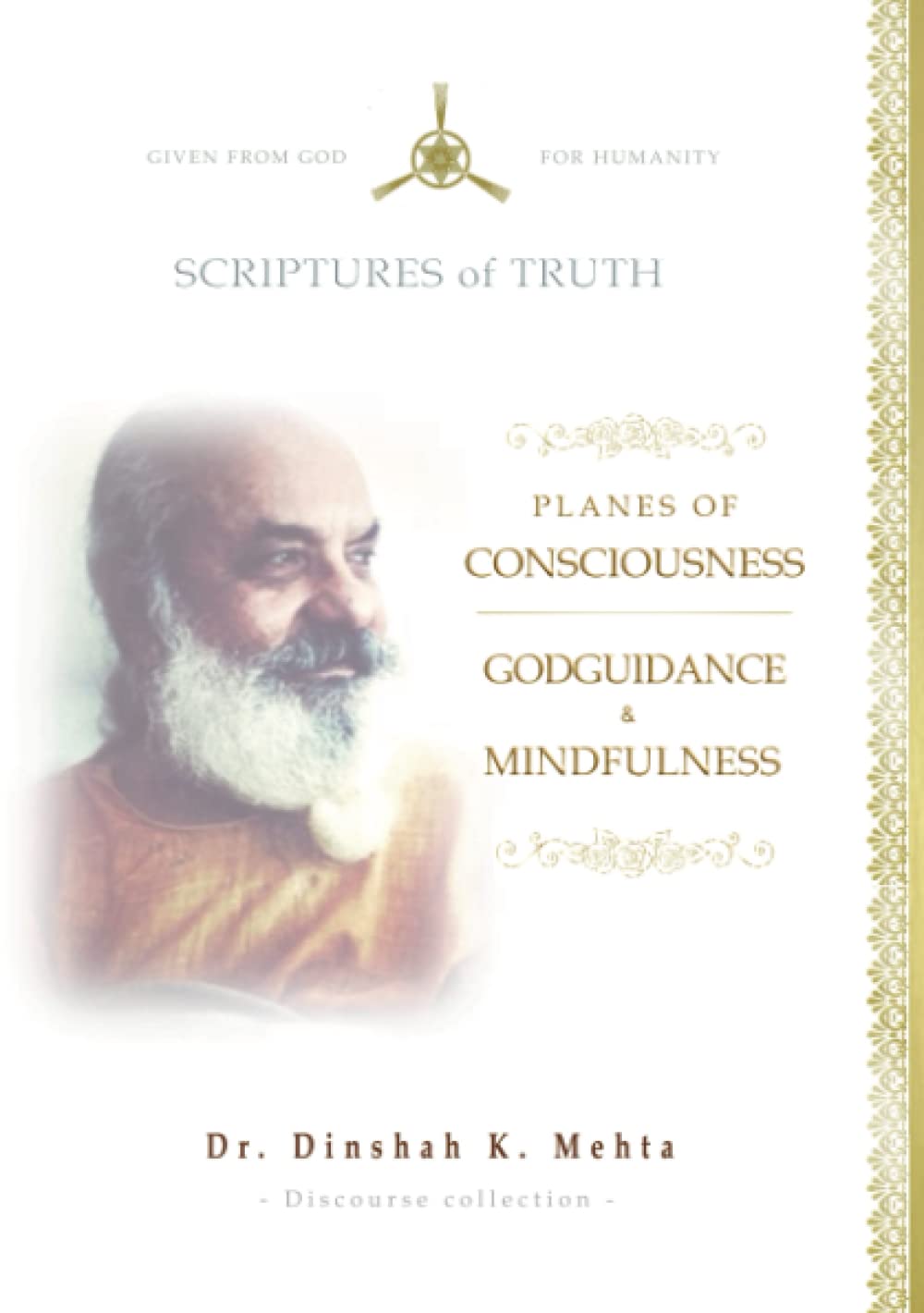 Planes of Consciousness, Godguidance & Mindfulness: Scriptures of Truth - Reprint of Discourses