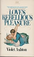 Love's Rebellious Pleasure 0449139794 Book Cover