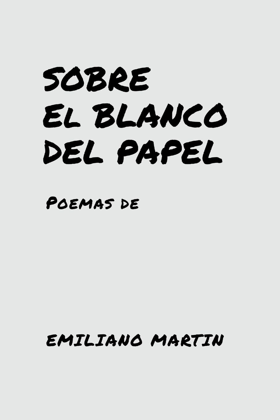 SOBRE EL BLANCO DEL PAPEL: Poemas de