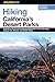 Hiking California's Desert Parks, 2nd: A Guide to the Greatest Hiking Adventures in Anza-Borrego, Joshua Tree, Mojave, and Death Valley (Regional Hiking Series)