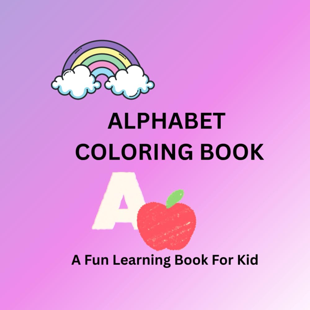ALPHABET COLORING BOOK: A Fun Learning Book for Kids