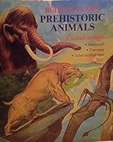Build and Learn Prehistoric Animals - 3 Action Models - Mammoth, Pterosaur, Saber-Toothed Tiger B001BBJGNY Book Cover