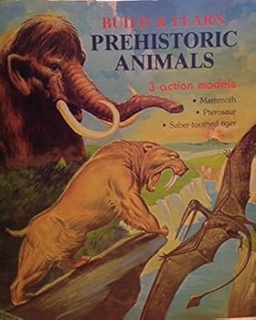 Paperback Build and Learn Prehistoric Animals - 3 Action Models - Mammoth, Pterosaur, Saber-Toothed Tiger Book
