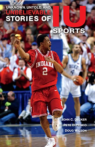 Unknown, Untold, and Unbelievable Stories of IU Sports (Well House Books) Unknown, Untold, and Unbelievable Stories of IU Sports (Well House Books)