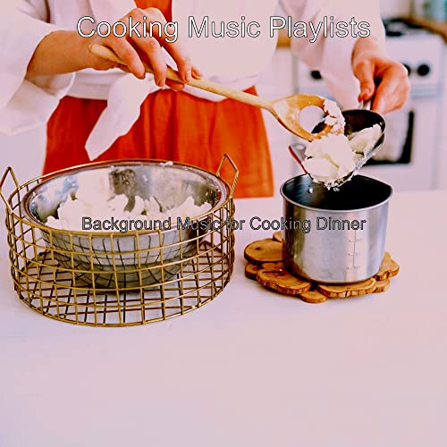 Spiele Background Music for Cooking Dinner von Cooking Music Playlists