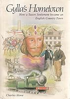 Gylla's Hometown. How a Saxon Settlement became an English Country Town 0946923000 Book Cover
