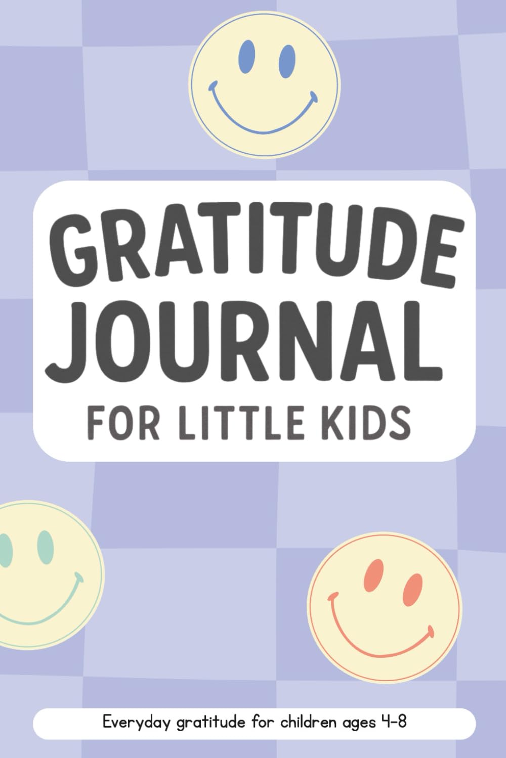 Gratitude Journal For Little Kids: Simple Prompts and Sweet Reflections for Ages 4β8, Mindfulness, Kindness, and Gratitude Practice for Young Children Gratitude Journal For Little Kids: Simple Prompts and Sweet Reflections for Ages 4β8, Mindfulness, Kindness, and Gratitude Practice for Young Children