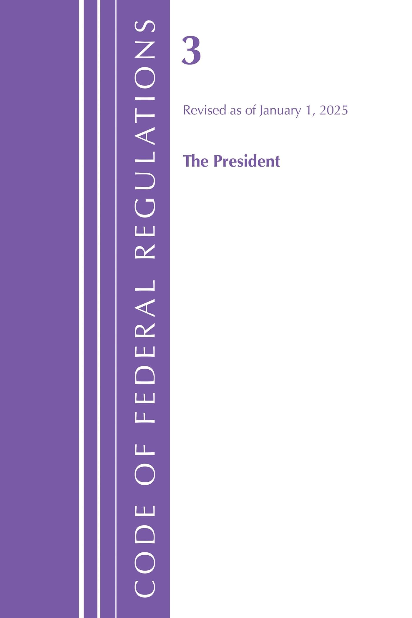 Code of Federal Regulations, Title 03 The President, Revised as of January 1, 2025