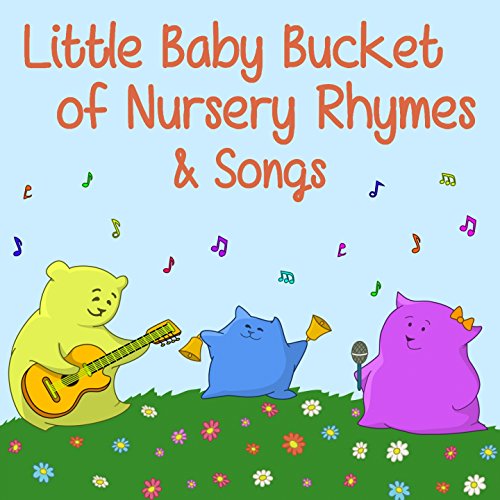 Little Baby Bucket of Nursery Rhymes & Songs by Nursery Rhymes & Kids