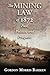 The Mining Law of 1872: Past, Politics, and Prospects