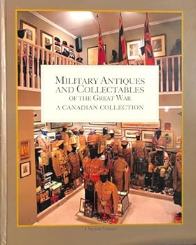 Hardcover Military Antiques and Collectables of the Great War - A Canadian Collection Book