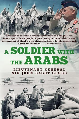 A Soldier with the Arabs (The Life of Glubb Pasha Book 3)