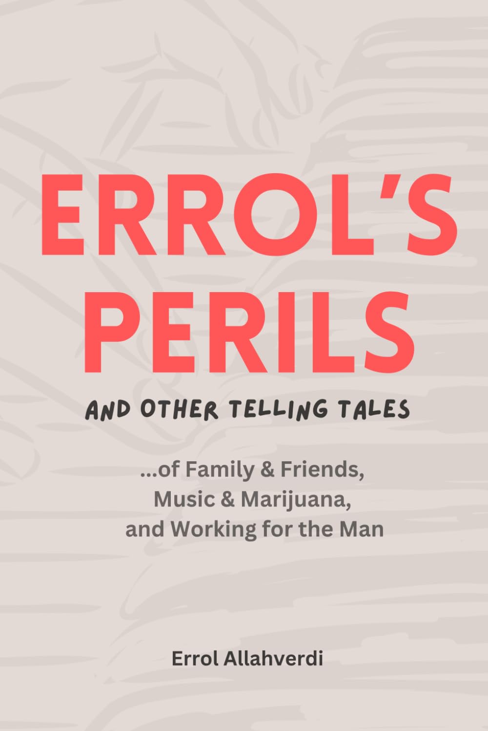 Errol's Perils: and Other Telling Tales of Family & Friends, Music & Marijuana, and Working for the Man