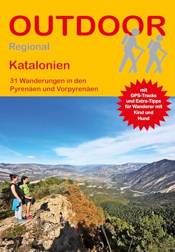 Katalonien Pyrenäen und Vorpyrenäen (31 Wanderungen) (Outdoor Regional): Tagestouren, Rundwanderwege und leichte Wanderungen. Alle Wanderwege mit GPS-Tracks. (Outdoor Wanderführer Regional, Band 350)