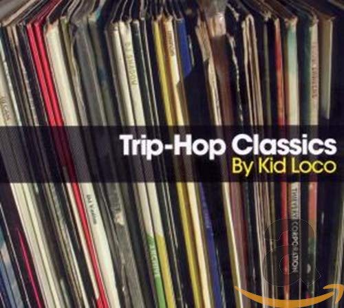 Trip Hop Classics By Kid Loco