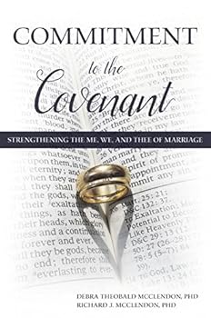 Hardcover Commitment to the Covenant: Strengthening the Me, We, and Thee of Marriage Book