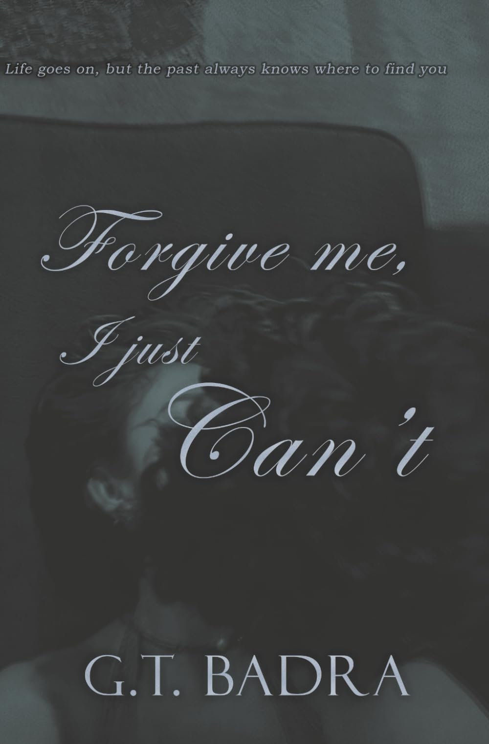 Forgive Me, I just Can't