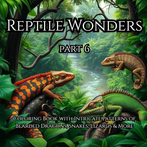 Reptile Wonders Part 6: Coloring Book with Intricate Patterns of Bearded Dragons, Snakes, Lizards & More