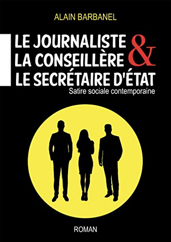  Le journaliste, la conseillère & le secrétaire d’État PDF