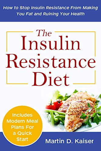 The Insulin Resistance Diet: How to Stop Insulin Resistance From Making You Fat and Ruining Your Health (English Edition)