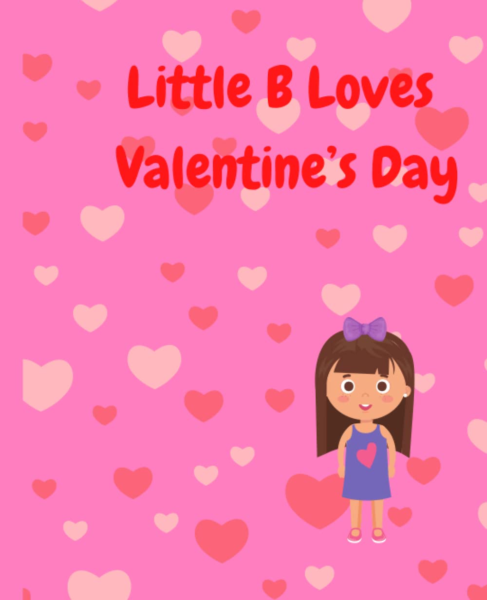 Little B Loves Valentine's Day (Little B Book Series)