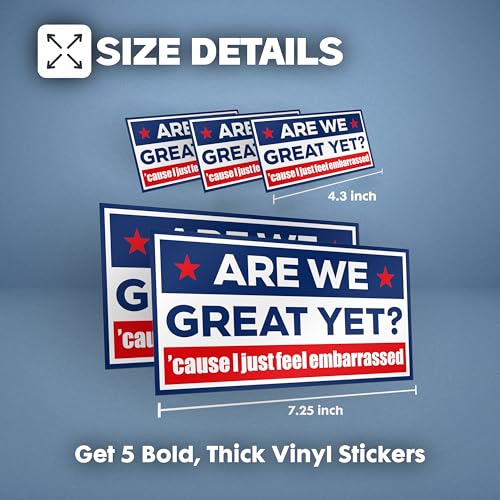 Image of are We Great Yet Cause I Just Feel Embarrassed - 5-Pack Large Thick Vinyl Bumper Stickers - Funny Political Quote Decals - Waterproof Liberal Satire for Car, Laptop, Window (Classic Style)