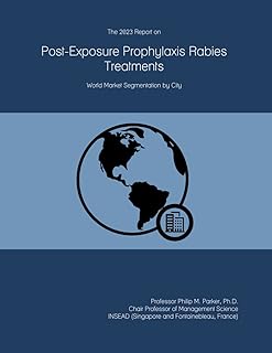 The 2023 Report on Post-Exposure Prophylaxis Rabies Treatments: World Market Segmentation by City