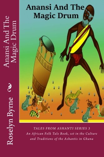 Anansi And The Magic Drum: An African Folk Tale Book, set in the Culture and