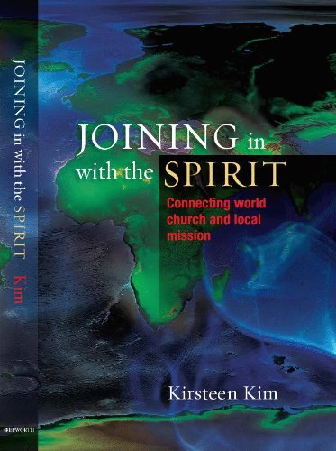 Joining In With the Spirit: Connecting Local Church and World Mission: Connecting World Church and Local Mission
