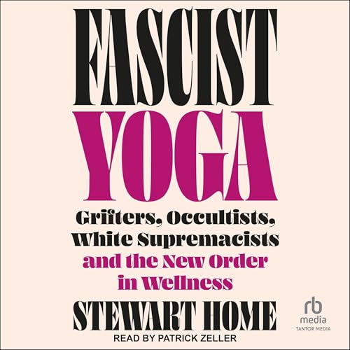 Fascist Yoga by Stewart Home Fascist Yoga by Stewart Home