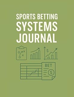 Sports Betting Systems Journal: Strategy Logbook to Define, Track & Test Profitable Betting Systems | 8.5” x 11” 120 Pages