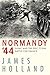 Normandy '44: D-Day and the Epic 77-Day Battle for France