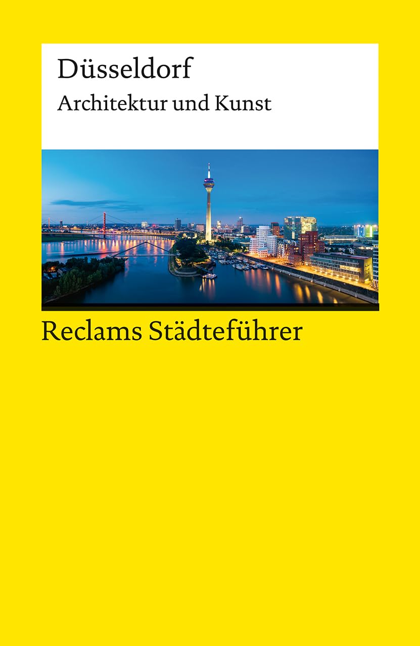 Reclams Städteführer Düsseldorf. Architektur und Kunst: Schiefer, Hannah – Reiseführer; Städtetrip; Erkundungstour – 14467 – Originalausgabe (Reclams Universal-Bibliothek)