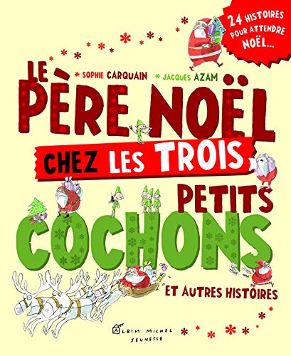LE PERE NOEL CHEZ LES 3 PETITS COCHONS ET AUTRES HISTOIRES