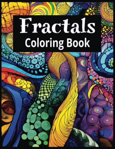 Fractals Coloring Book: A Mesmerizing Journey into Intricate Patt...