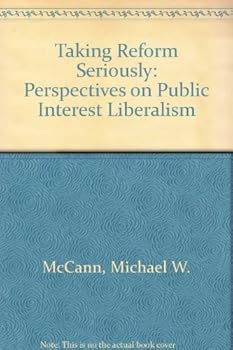 Hardcover Taking Reform Seriously: Perspectives on Public Interest Liberalism Book