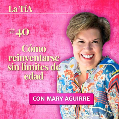 Cómo reinventarse sin límites de edad con Ana Leticia Reyes cover art