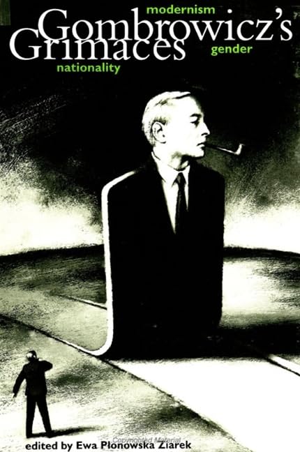 Gombrowicz's Grimaces: Modernism, Gender, Nationality